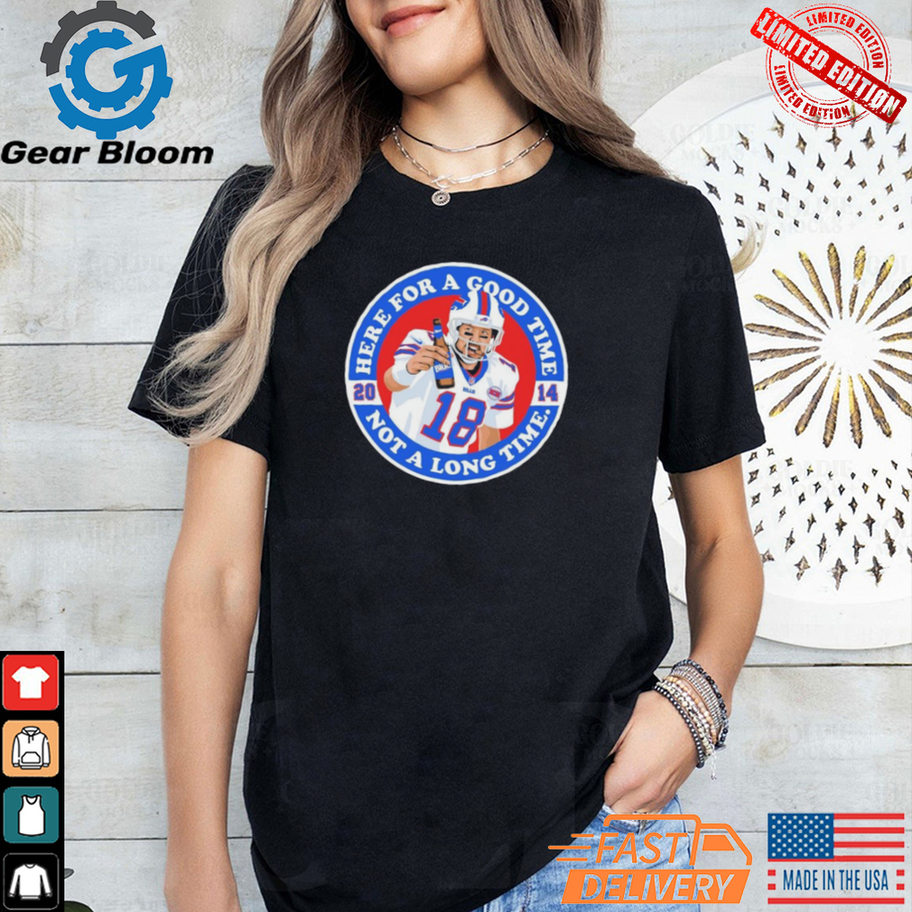 Kyle Orton Buffalo Bills Here for a good time not a long time 2014 Shirt Kyle Orton Buffalo Bills Here for a good time not a long time 2014 Shirt