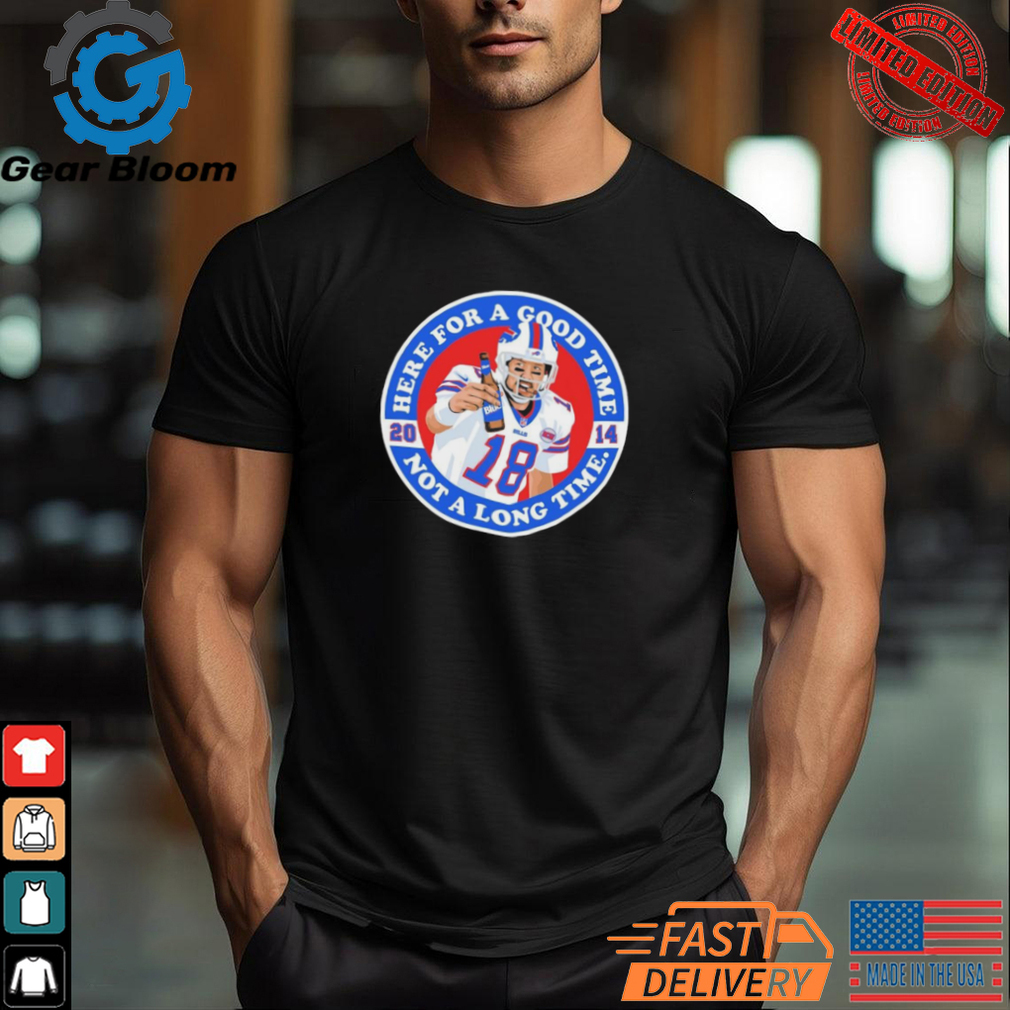 Kyle Orton Buffalo Bills Here for a good time not a long time 2014 Shirt Kyle Orton Buffalo Bills Here for a good time not a long time 2014 Shirt