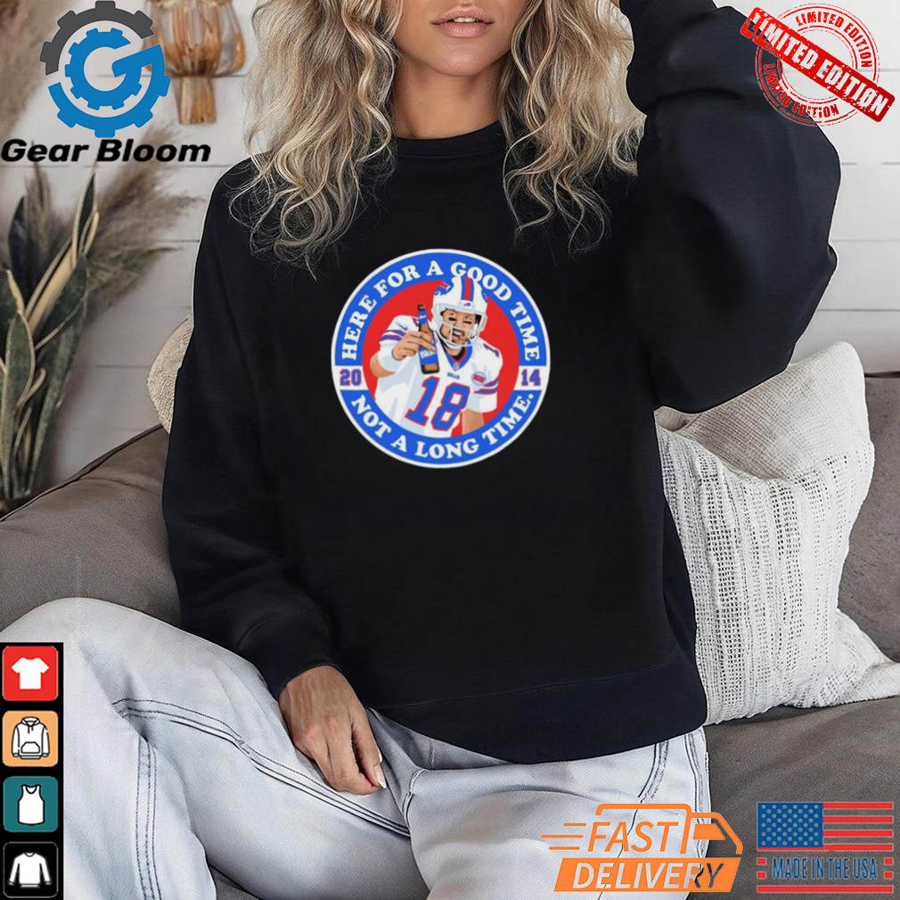Kyle Orton Buffalo Bills Here for a good time not a long time 2014 Shirt Kyle Orton Buffalo Bills Here for a good time not a long time 2014 Shirt