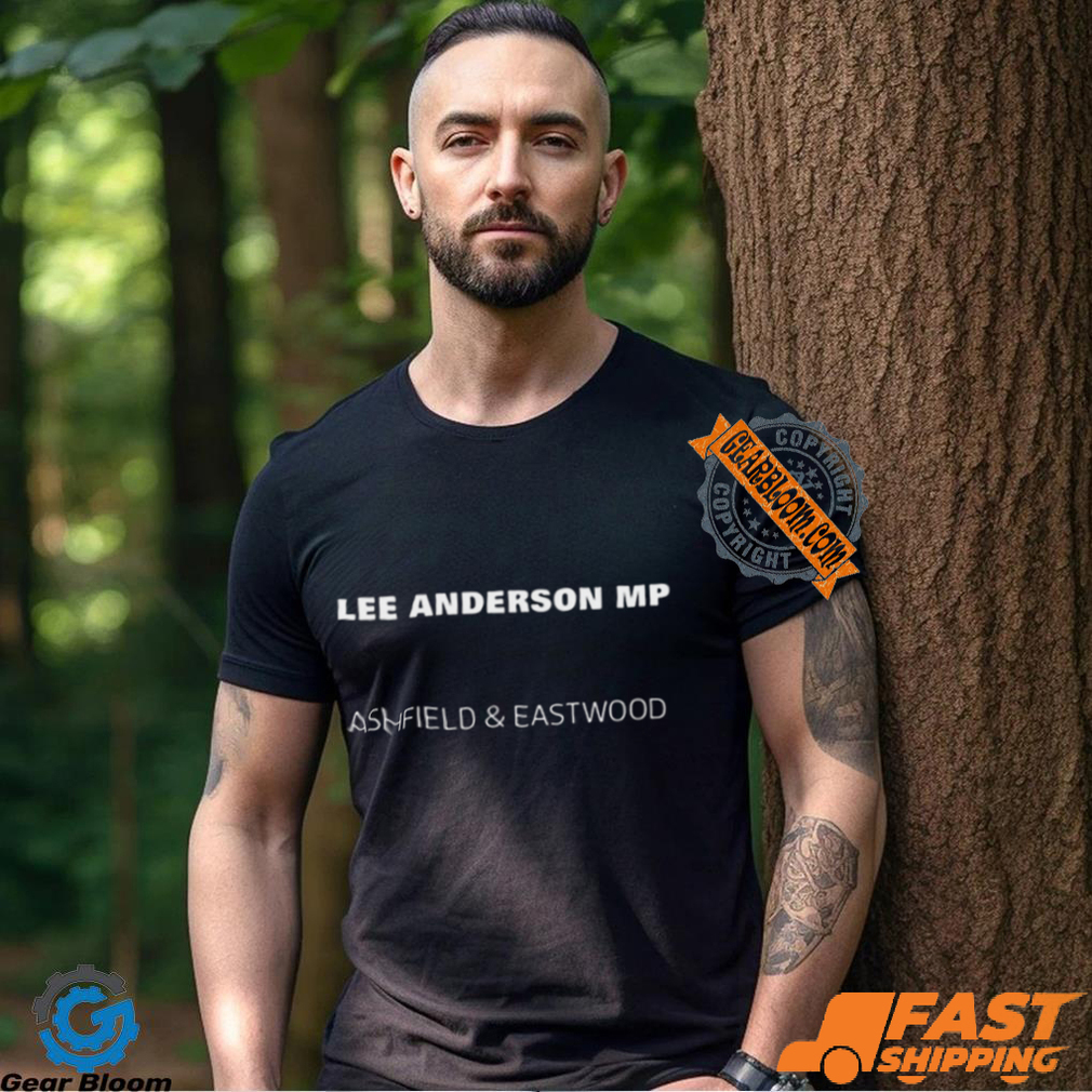Lee Anderson Mp Ashfield And Eastwood Shirt Lee Anderson Mp Ashfield And Eastwood Shirt