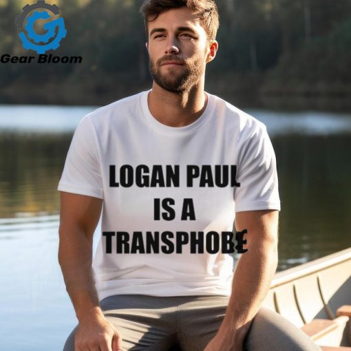 Logan Paul Is A Transphobe Shirt