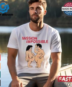 Mission Impossible Joke Comic People Tee shirt