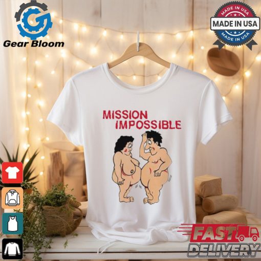 Mission Impossible Joke Comic People Tee shirt