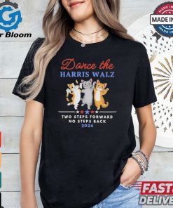Official Childless Cat Ladies Dance the Harris Walz Two Steps Forward No Steps Back 2024 Shirt