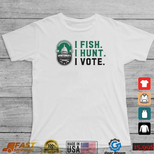 Official Congressional Sportsmen’s Foundation I Fish I Hunt I Vote Shirt