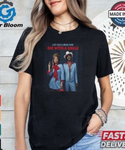 Official Die With A Smile By Lady Gaga And Bruno Mars New Single Fan shirt