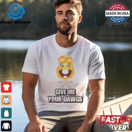Official Give Me Your Dawgs Shirt