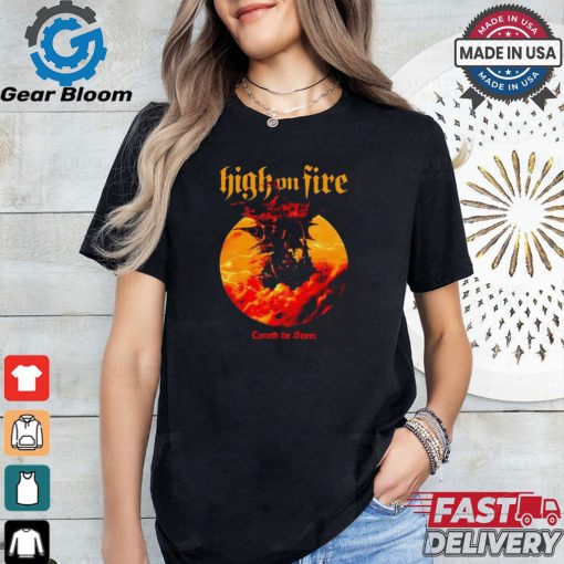 Official High On Fire Cometh The Storm t shirt