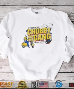 Official New chubby and the gang sex drugs and chubby T shirt