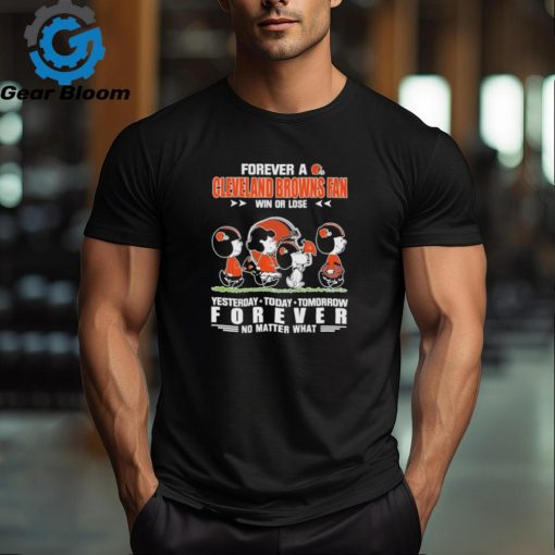 Official Peanuts Characters Walking Forever A Cleveland Browns Fan Win Or Lose Yesterday Today Tomorrow Forever No Matter What Shirt
