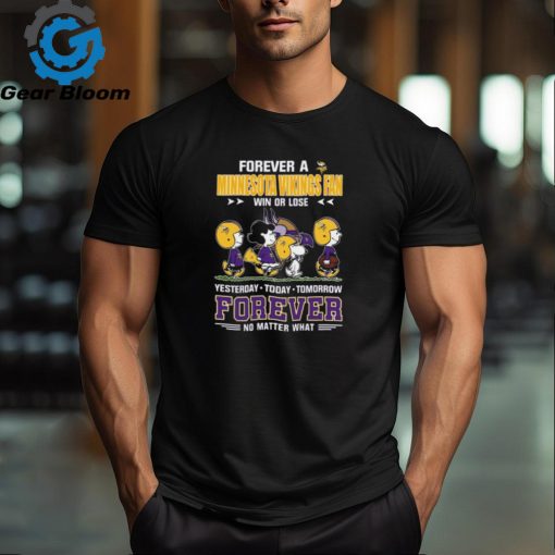 Official Peanuts Characters Walking Forever A Minnesota Vikings Fan Win Or Lose Yesterday Today Tomorrow Forever No Matter What Shirt