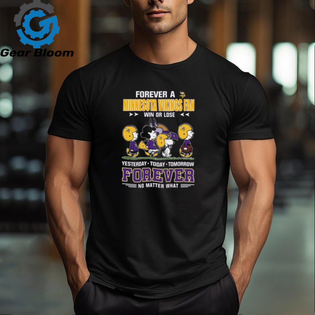 Official Peanuts Characters Walking Forever A Minnesota Vikings Fan Win Or Lose Yesterday Today Tomorrow Forever No Matter What Shirt Official Peanuts Characters Walking Forever A Minnesota Vikings Fan Win Or Lose Yesterday Today Tomorrow Forever No Matter What Shirt