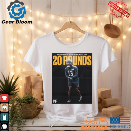 Official Poster Chicago Bears WR Keenan Allen has put on 20 pounds T Shirt