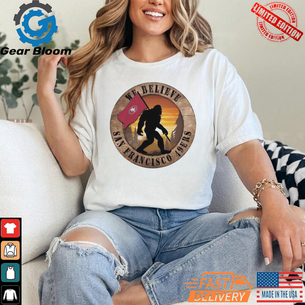 Official San Francisco 49ers 12 We Believe Bigfoot 2024 Shirt Official San Francisco 49ers 12 We Believe Bigfoot 2024 Shirt