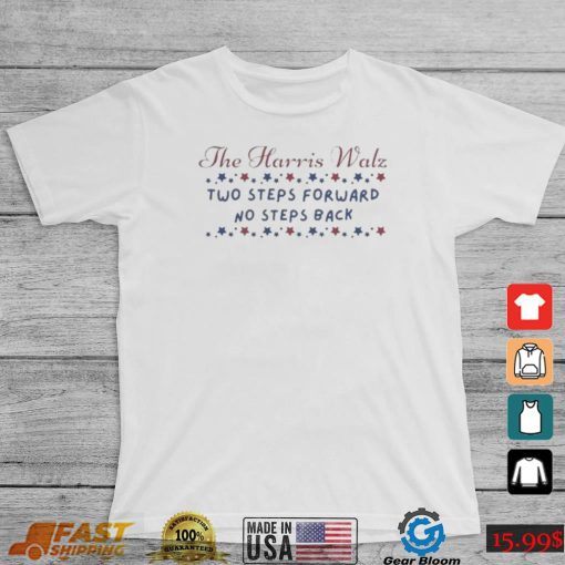 Official The Harris Walz Two Steps Forward No Steps Back Text 2024 Shirt