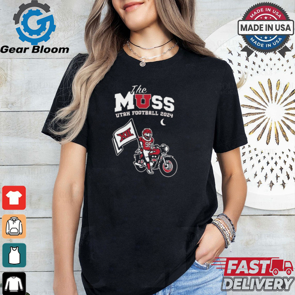 Official The Muss Utah Football 2024 Shirt Official The Muss Utah Football 2024 Shirt