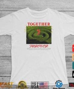 Official Together Forever How Does It Get Any Better Than This Shirt