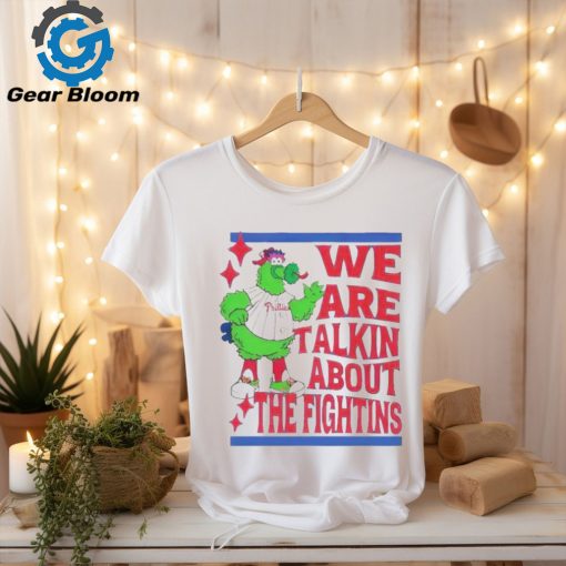 Official We Are Talking About The Fightins Philadelphia Phillies T Shirt