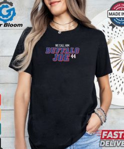 Official We call him Buffalo Joe #44 t shirt