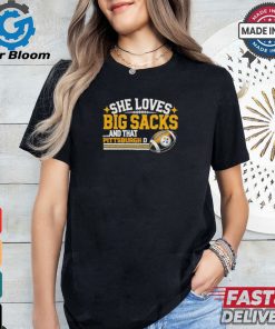 Pittsburgh Steelers She Loves Big Sacks And that Pittsburgh D Shirt