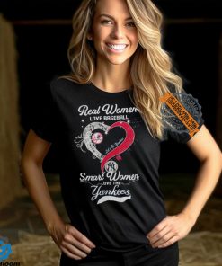 Real Women Love Baseball Smart Women Love The New York Yankees Let’s Go Yankees 2024 Shirt