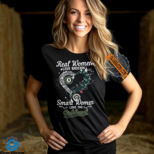 Real Women Love Baseball Smart Women Love The Oakland Athletics Let’s Go Oakland 2024 Shirts