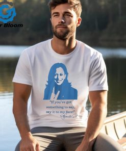 Say It To My Face Shirts