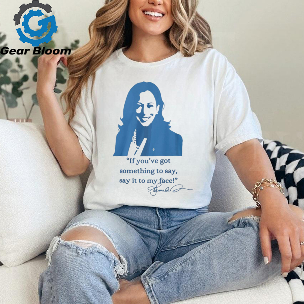 Say It To My Face Shirts Say It To My Face Shirts