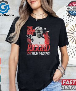 The Game Was Rigged From The Start Shirt