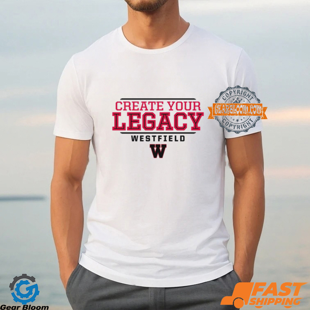 Westfield Bombers Create Your Legacy Shirt Westfield Bombers Create Your Legacy Shirt