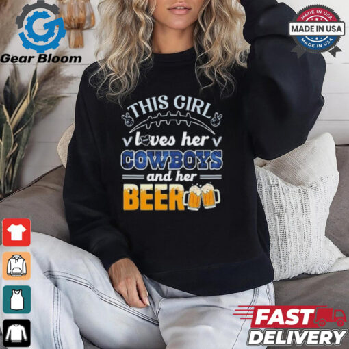 This Girl Loves Her Dallas Cowboys and Her Beer shirt