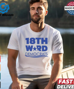 18Th Ward Democrats Shirt