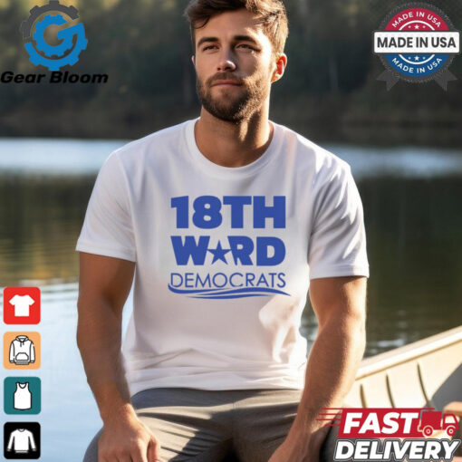 18Th Ward Democrats Shirt