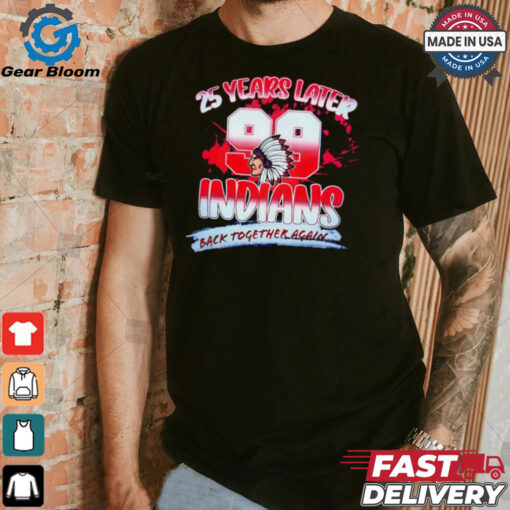 25 years later Indians back together again shirt