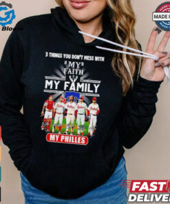 3 things you don’t mess with my faith my family my Philadelphia Phillies signatures shirt