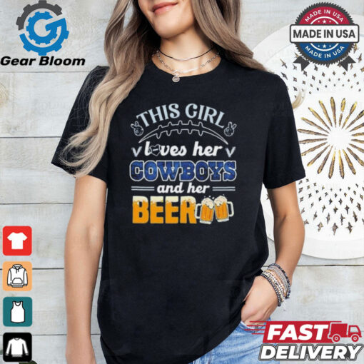 This Girl Loves Her Dallas Cowboys and Her Beer shirt