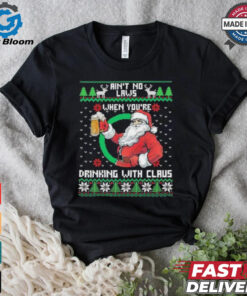 Aint No Laws When Youre Ing With Claus Santa Claus Ugly Shirt