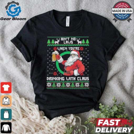 Aint No Laws When Youre Ing With Claus Santa Claus Ugly Shirt