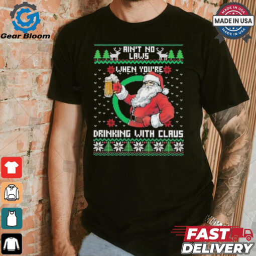 Aint No Laws When Youre Ing With Claus Santa Claus Ugly Shirt