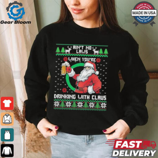 Aint No Laws When Youre Ing With Claus Santa Claus Ugly Shirt