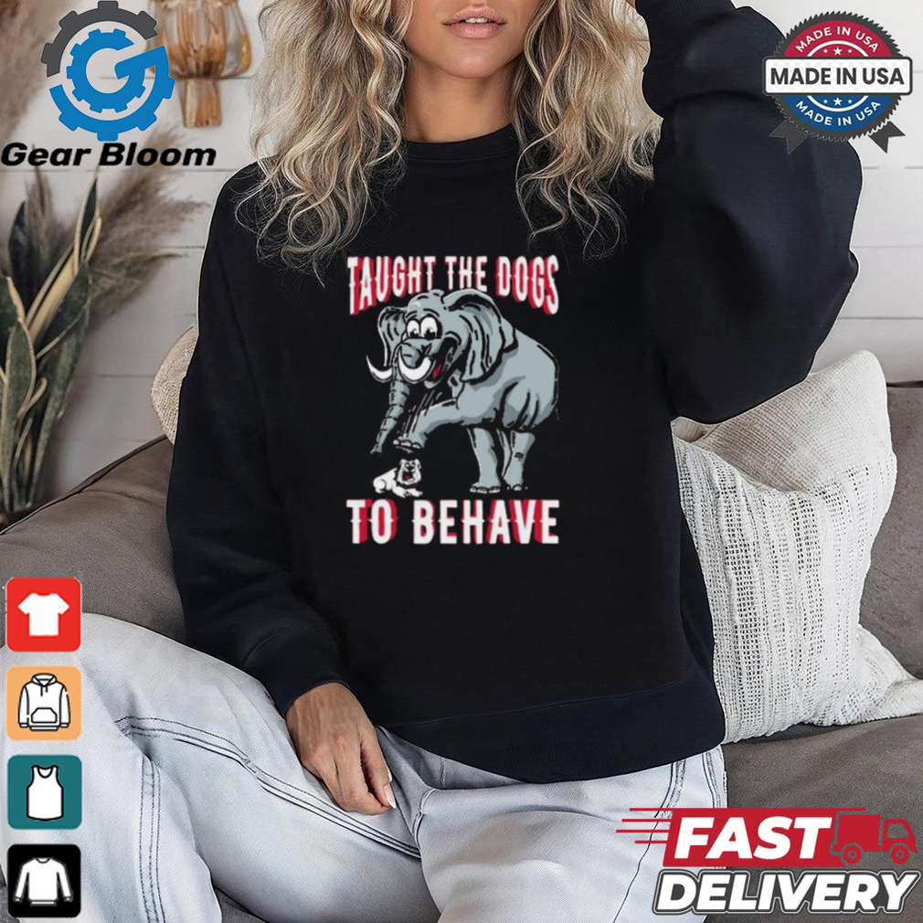 Alabama Crimson Tide Taught The Dogs To Behave t shirt Alabama Crimson Tide Taught The Dogs To Behave t shirt