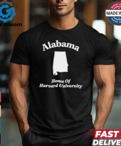 Alabama Home Of Harvard University Shirt