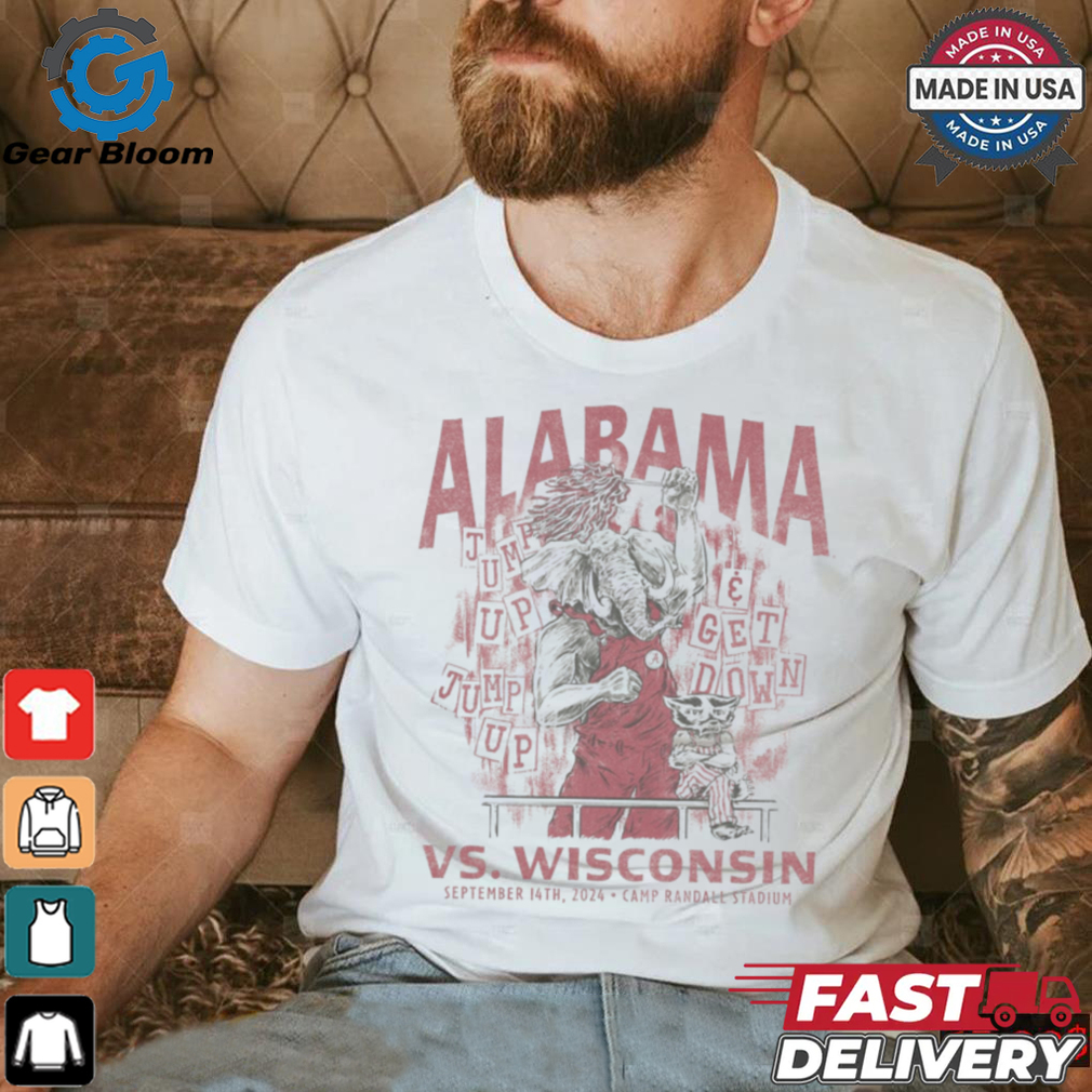 Alabama vs. Wisconsin 2024 Jump Up Get Down September 14th 2024 Camp Randall Stadium Shirt Alabama vs. Wisconsin 2024 Jump Up Get Down September 14th 2024 Camp Randall Stadium Shirt