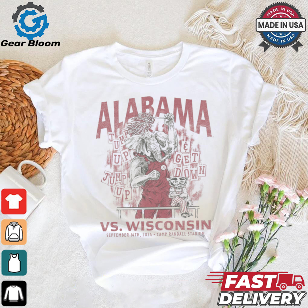 Alabama vs. Wisconsin 2024 Jump Up Get Down September 14th 2024 Camp Randall Stadium Shirt Alabama vs. Wisconsin 2024 Jump Up Get Down September 14th 2024 Camp Randall Stadium Shirt
