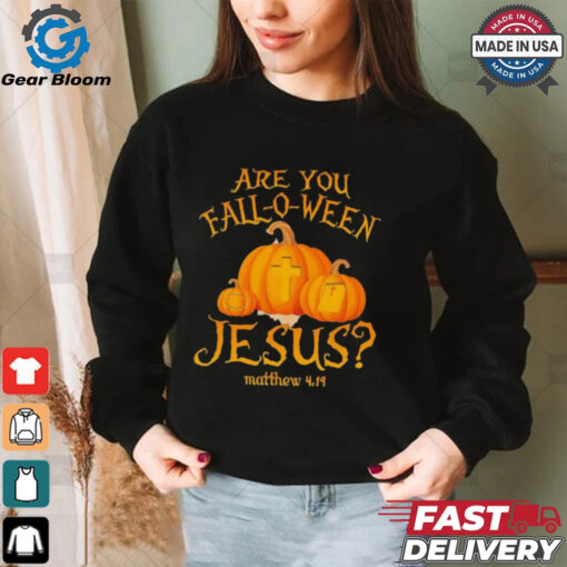 Are you fall o ween Jesus Christian Halloween pumpkin shirt