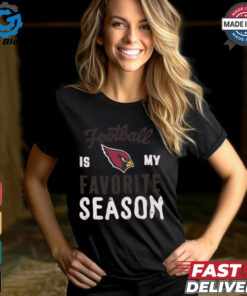 Arizona Cardinals Football Is My Favorite Season Shirt