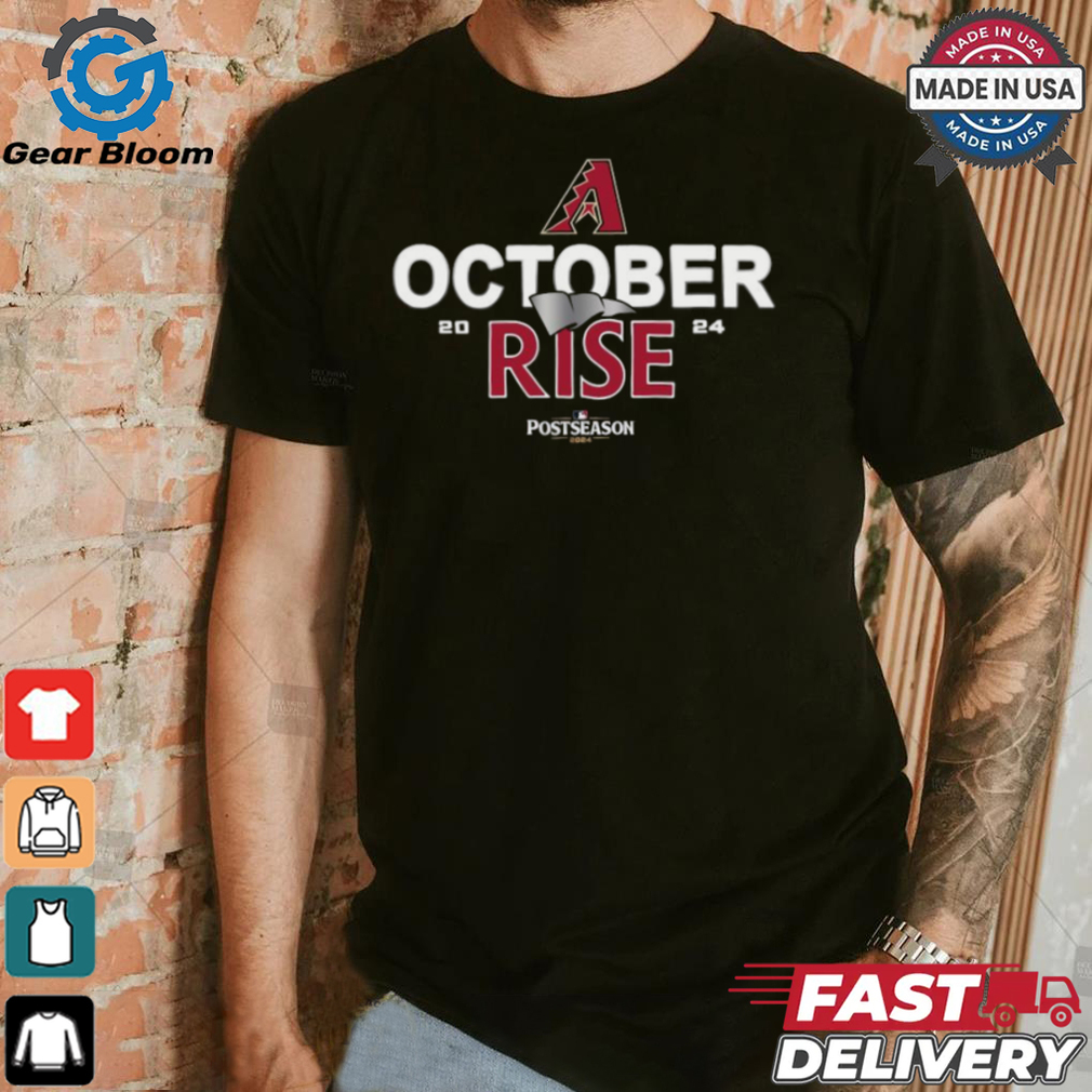 Arizona Diamondbacks October rise 2024 Postseason shirt Arizona Diamondbacks October rise 2024 Postseason shirt