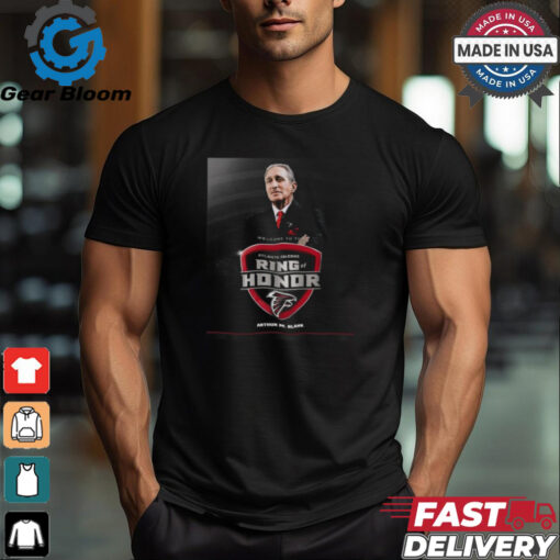 Arthur M.Blank Welcome To The Atlanta Falcons Ring Of Honor shirt