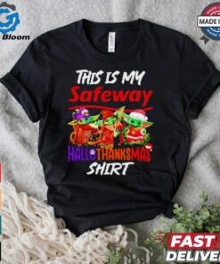 Baby Yoda Safeway This Is My Hallothanksmas Shirt