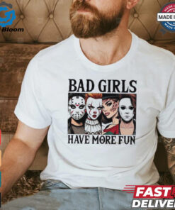 Bad girls have more fun horror characters Halloween shirt